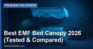 Best EMF Bed Canopy 2026 (Tested & Compared)