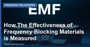 How The Effectiveness of Frequency Blocking Materials is Measured - FrequencyBlockers