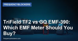 TriField TF2 vs GQ EMF-390: Which EMF Meter Should You Buy?