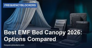 Best EMF Bed Canopy 2026: Options Compared